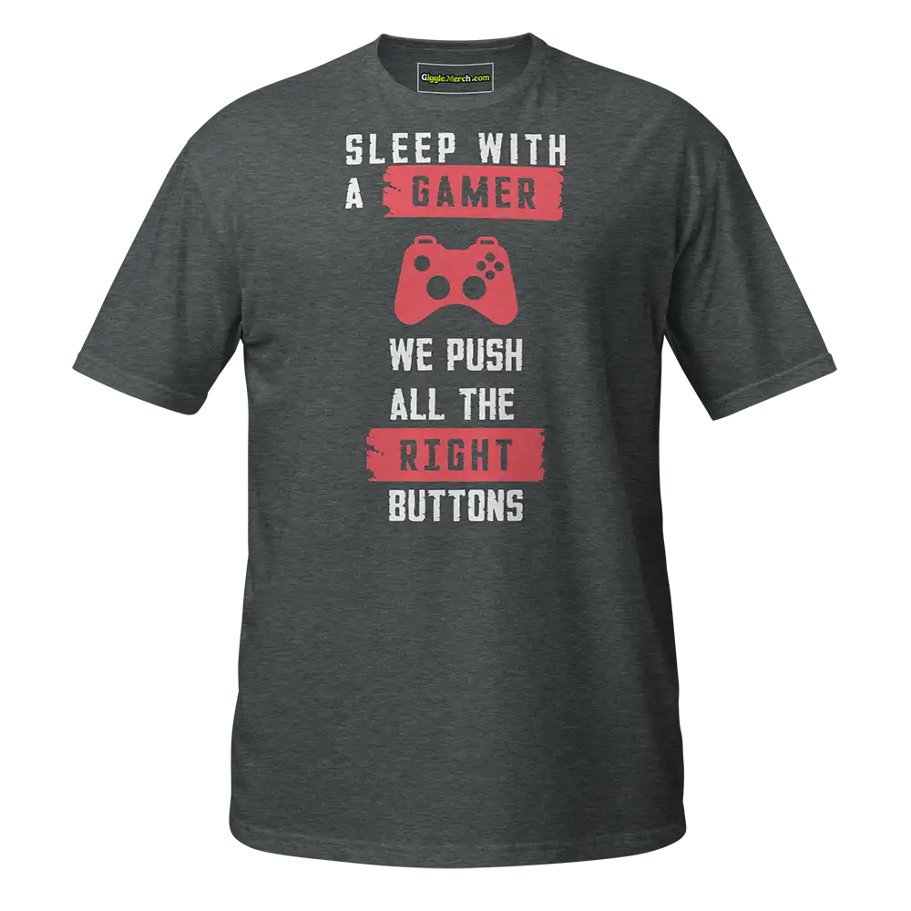 Sleep with a gamer we push all the right buttons T-shirt dark heather