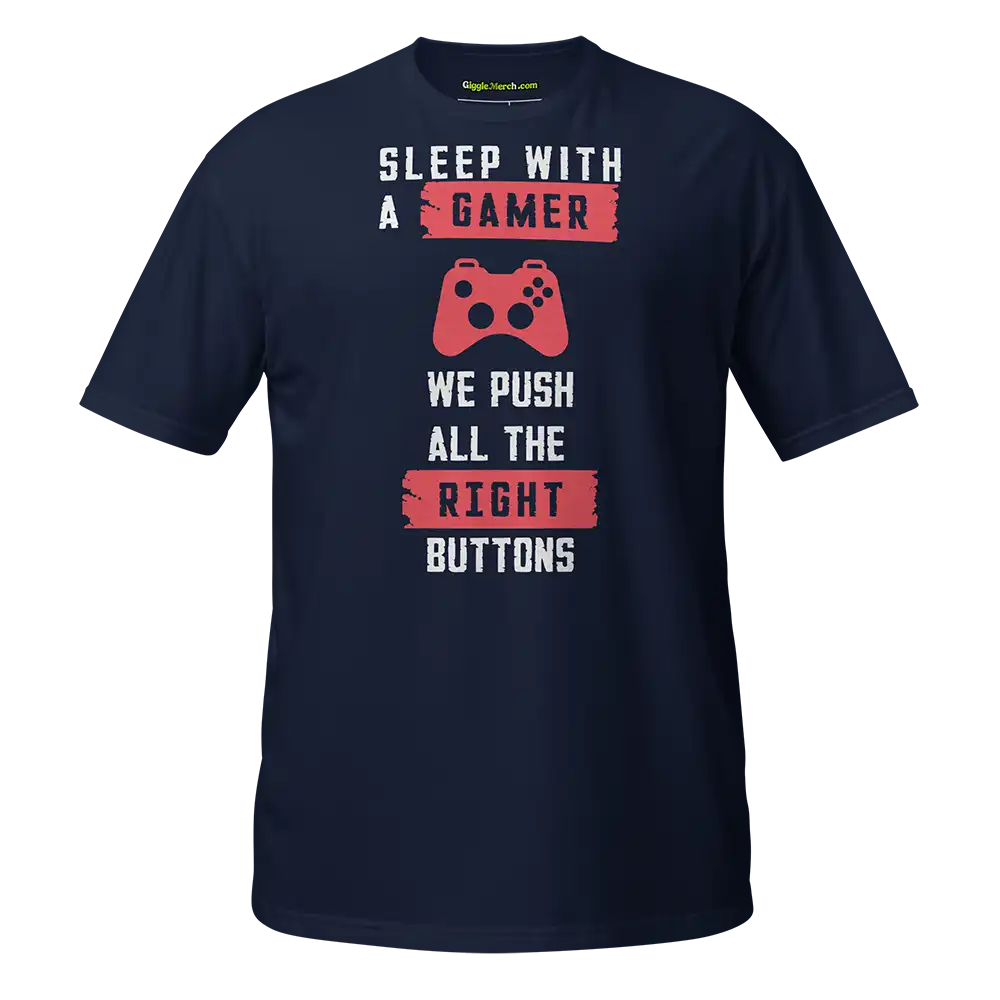 Sleep with a gamer we push all the right buttons T-shirt navy