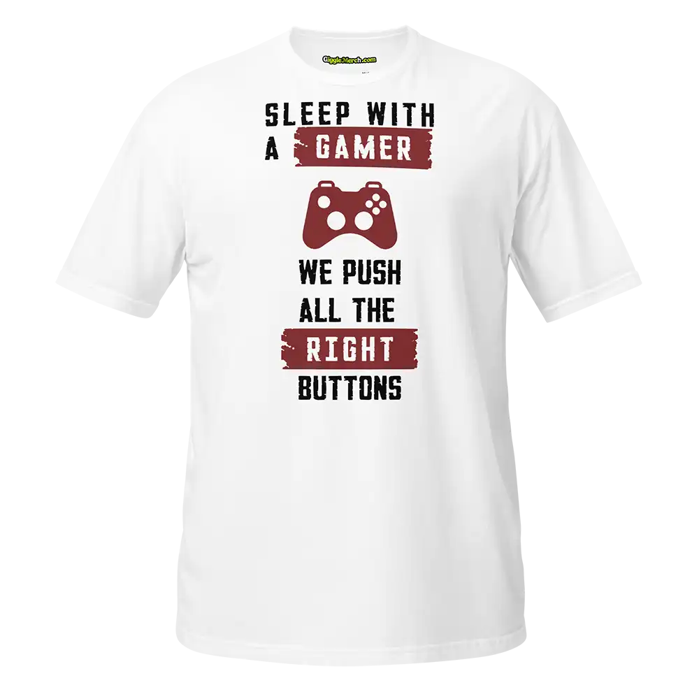 Sleep with a gamer we push all the right buttons T-shirt white