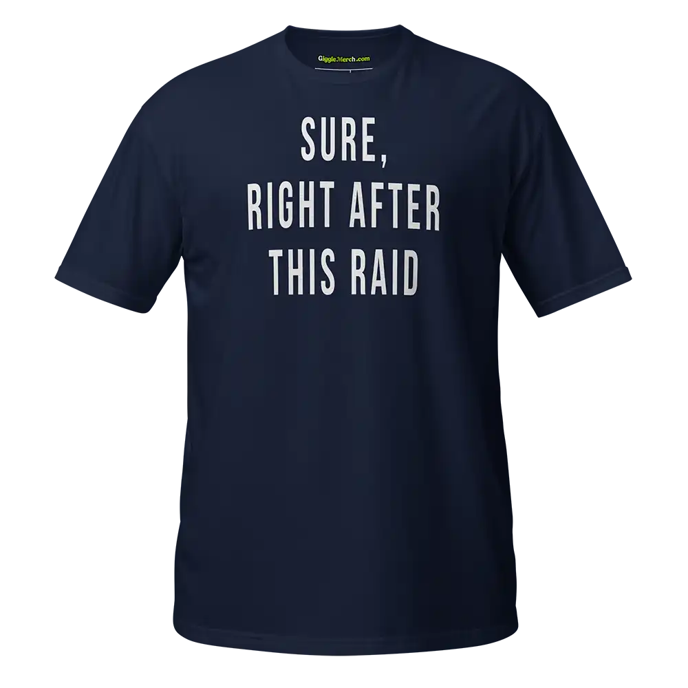 Sure Right After This Raid T-shirt navy