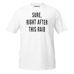Sure Right After This Raid T-shirt white