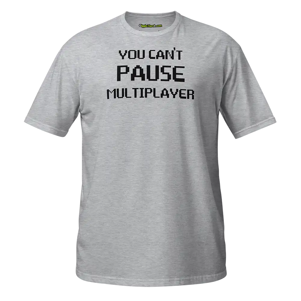 You Can't Pause Multiplayer T-shirt grey