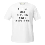 All I Care About Is Watching Movie And Maybe Two People T-shirt white
