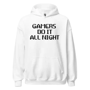 Gamers Do It All Night Hoodie white