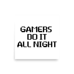 Gamers Do It All Night Poster square
