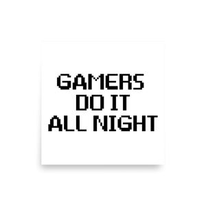 Gamers Do It All Night Poster square
