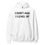 I Don't Age I Level Up Hoodie white