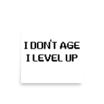 I Don't Age I Level Up Poster square