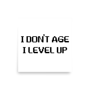 I Don't Age I Level Up Poster square