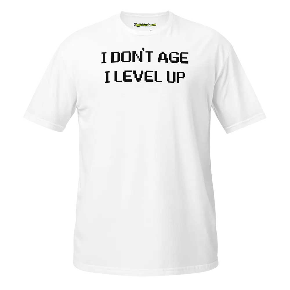 I Don't Age I Level Up T-shirt white