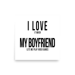 I Love it when My Boyfriend lets me play video games Poster square