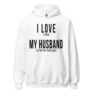 I Love it when My Husband lets me play video games Hoodie white