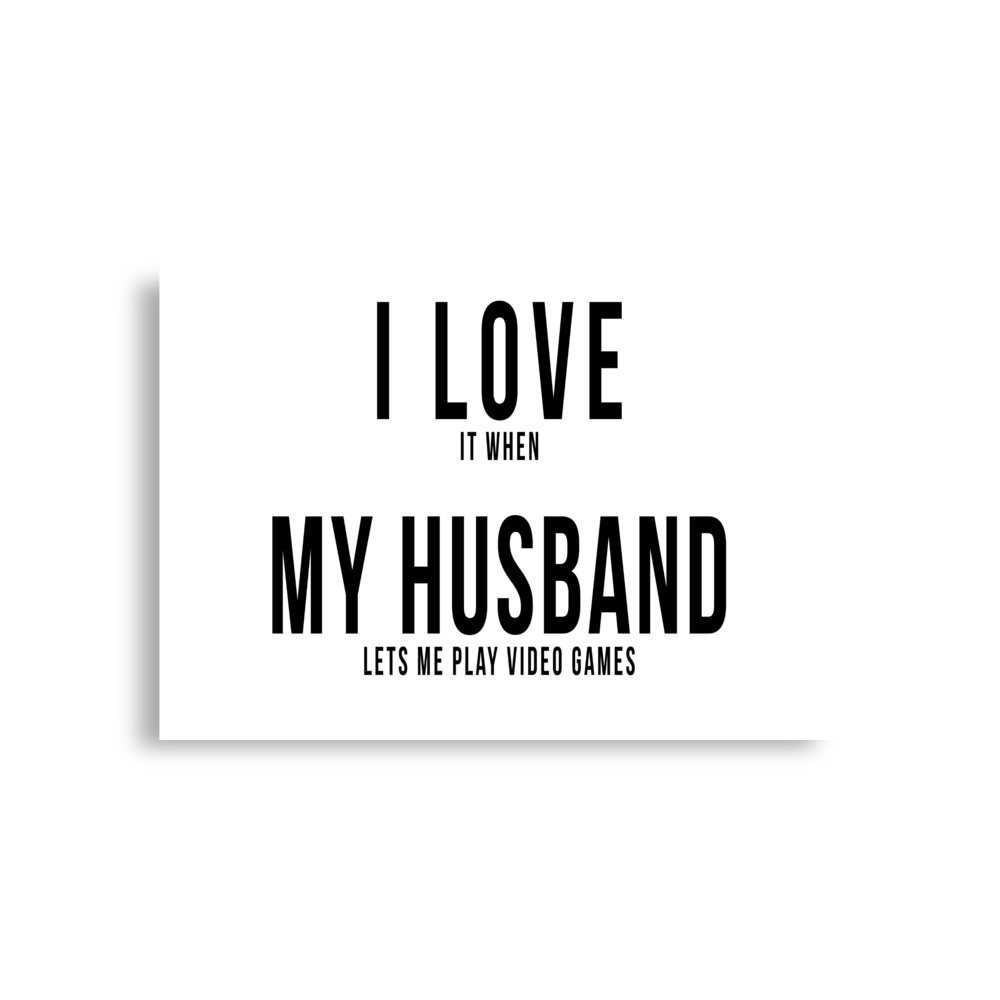 I Love it when My Husband lets me play video games Poster horizontal