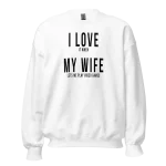 I Love it when My Wife lets me play video games Sweatshirt white