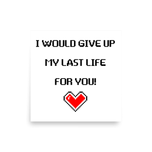 I would give up my last life for you Poster square