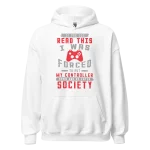 If you can read this I was forced to put my controller down Hoodie white