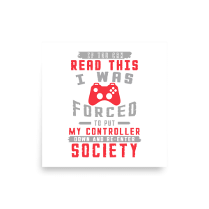 If you can read this I was forced to put my controller down Poster square