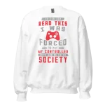 If you can read this I was forced to put my controller down Sweatshirt white