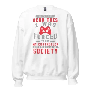 If you can read this I was forced to put my controller down Sweatshirt white