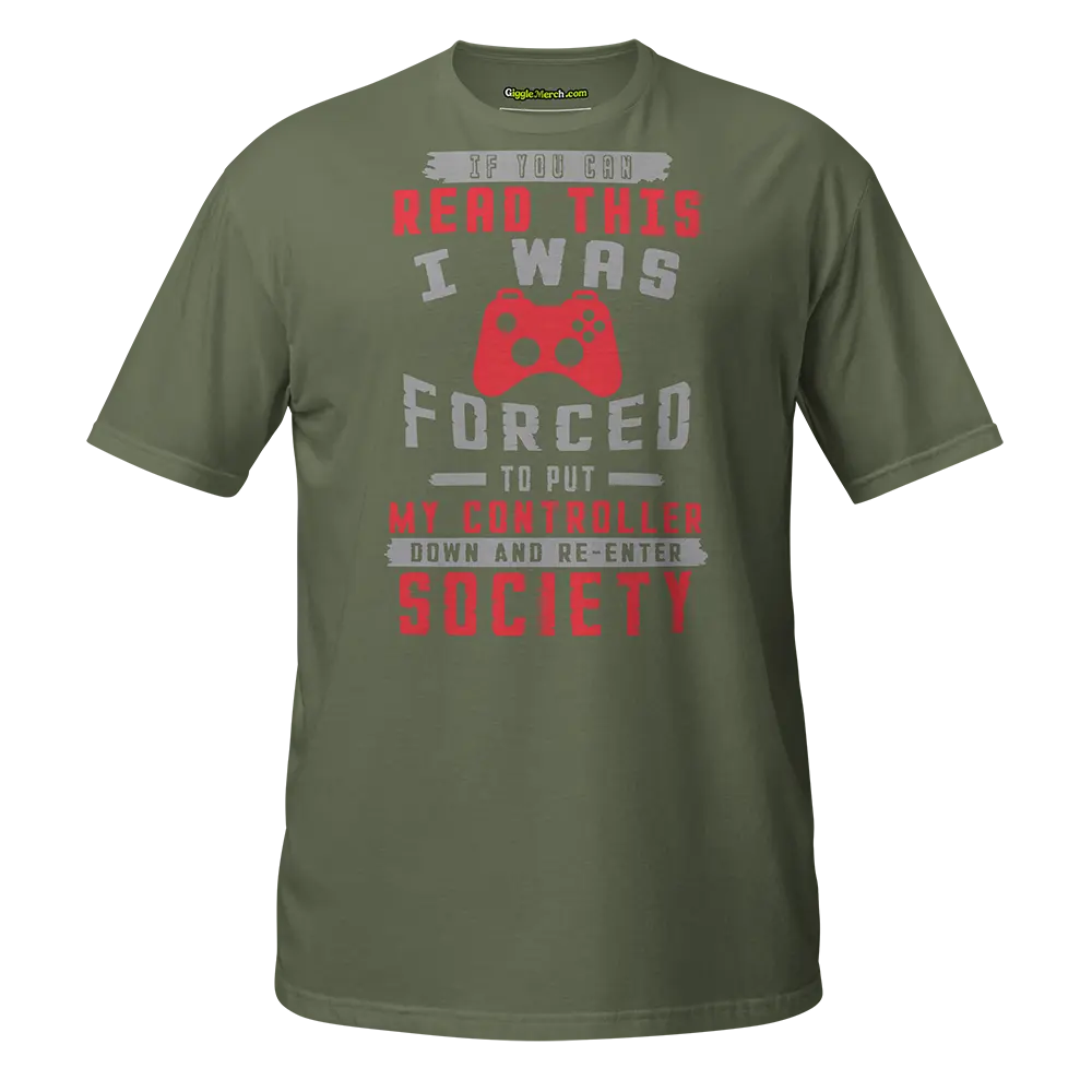 If you can read this I was forced to put my controller down T-shirt green