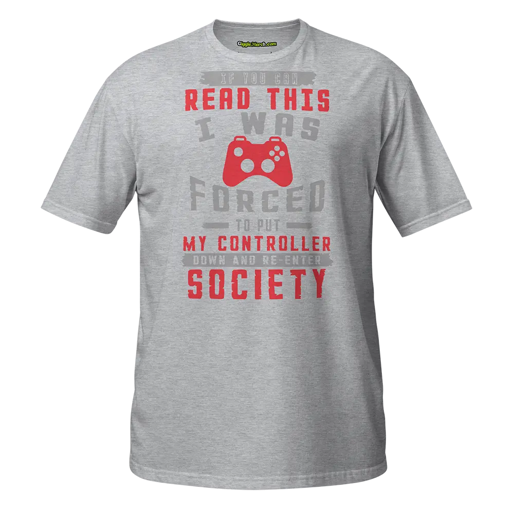 If you can read this I was forced to put my controller down T-shirt grey