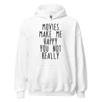 Movies Make Me Happy You Not Really Hoodie white