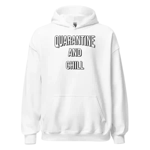 Quarantine and Chill Hoodie white