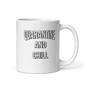 Quarantine and Chill Mug 11 oz