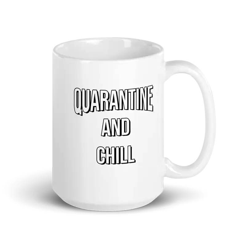 Quarantine and Chill Mug 15 oz