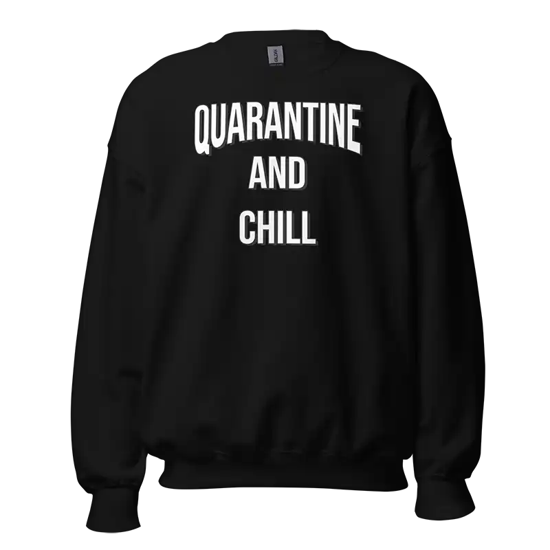 Quarantine and Chill Sweatshirt black