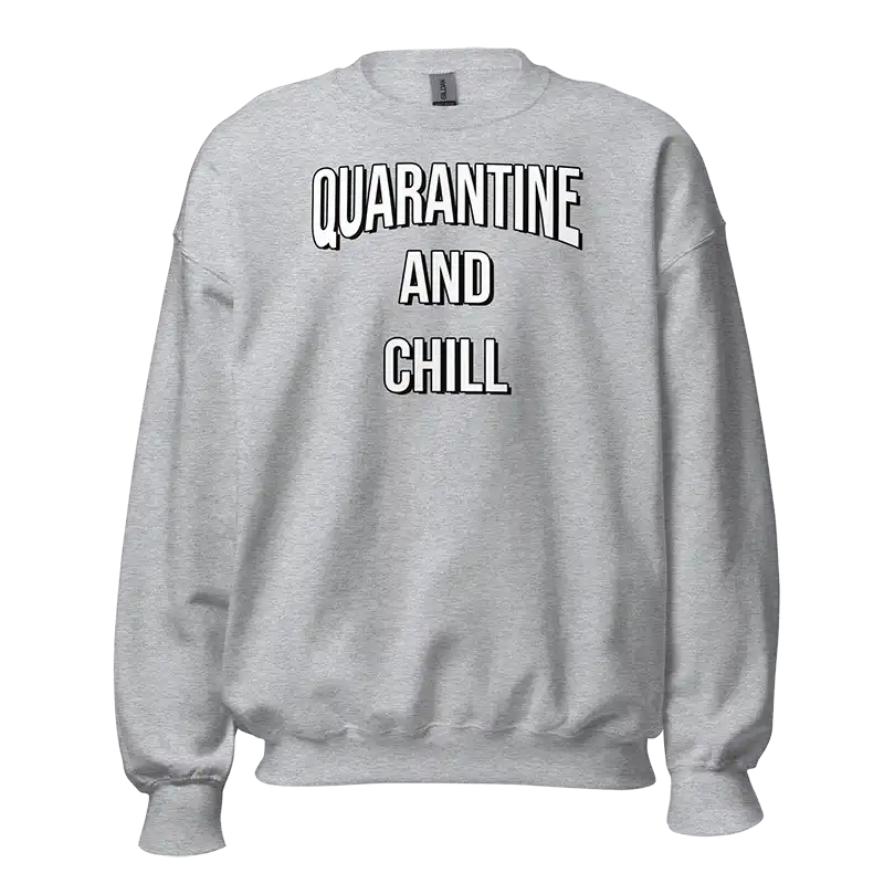 Quarantine and Chill Sweatshirt grey