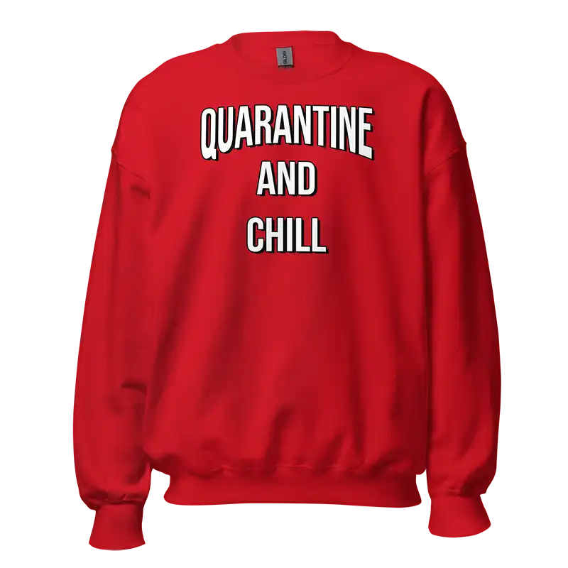 Quarantine and Chill Sweatshirt red