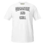 Quarantine and Chill T-shirt white