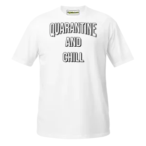 Quarantine and Chill T-shirt white