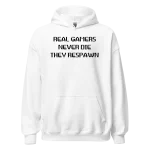 Real Gamers Never Die They Respawn Hoodie white
