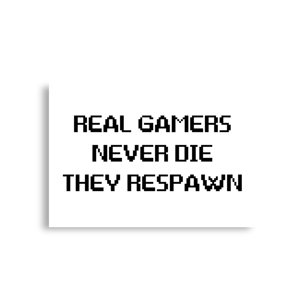 Real Gamers Never Die They Respawn Poster horizontal