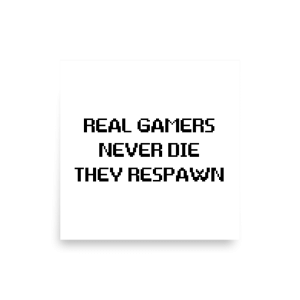 Real Gamers Never Die They Respawn Poster square