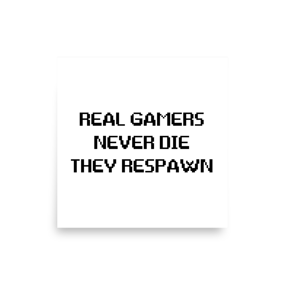 Real Gamers Never Die They Respawn Poster square