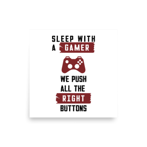 Sleep with a gamer we push all the right buttons Poster square
