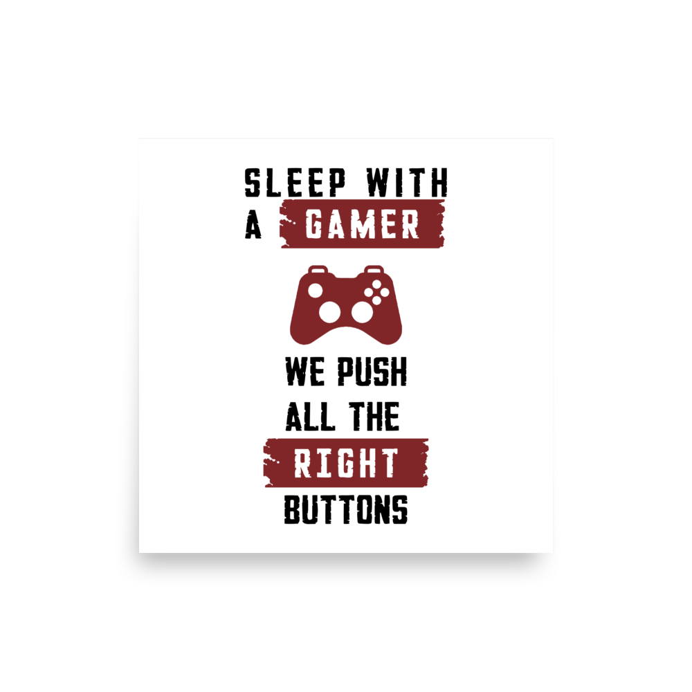 Sleep with a gamer we push all the right buttons Poster square