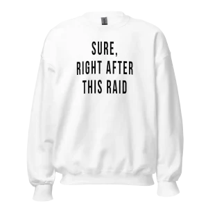 Sure Right After This Raid Sweatshirt white