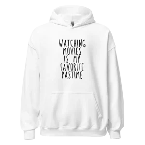 Watching Movies Is My Favorite Pastime Hoodie white
