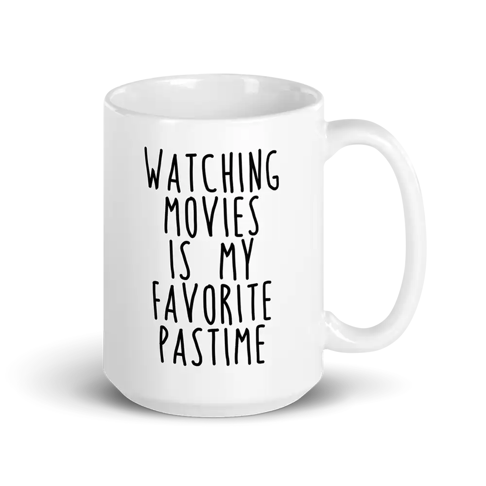 Watching Movies Is My Favorite Pastime Mug 15 oz