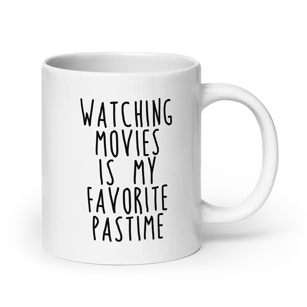 Watching Movies Is My Favorite Pastime Mug 20 oz