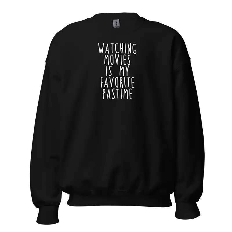 Watching Movies Is My Favorite Pastime Sweatshirt black
