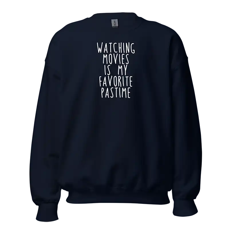 Watching Movies Is My Favorite Pastime Sweatshirt navy