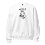 Watching Movies Is My Favorite Pastime Sweatshirt white