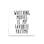 Watching Movies Is My Favorite Pastime poster square
