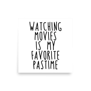 Watching Movies Is My Favorite Pastime poster square