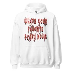 Whats your Favorite Scary Movie Hoodie white